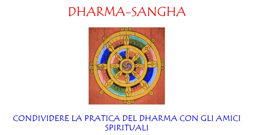 DHARMA-SANGHA  CONDIVIDERE LA PRATICA DEL DHARMA CON GLI AMICI SPIRITUALI